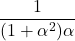 \dfrac{1}{(1+\alpha^2) \alpha}