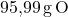 \text{95,99}\, \text{g}\,\text{O}