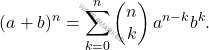 \begin{equation*} 		(a+b)^n=\sum_{k=0}^n \begin{pmatrix} n \\ k \end{pmatrix} a^{n-k} b^k. 	\end{equation*}