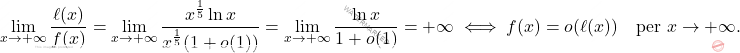 \[\lim_{x \to +\infty} \dfrac{\ell(x)}{f(x)} =\lim_{x \to +\infty}  \dfrac{x^{\frac{1}{5}}\ln x}{x^{{\frac{1}{5}}}(1+o(1))} = \lim_{x \to +\infty} \frac{\ln x}{1+o(1)} = +\infty \iff f (x)=o(\ell (x)) \quad \text{per} \,\, x \rightarrow +\infty .\]