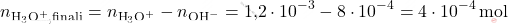 \[ n_{\text{H}_3\text{O}^+, \text{finali}} = n_{\text{H}_3\text{O}^+} - n_{\text{OH}^-} = \text{1,2}\cdot 10^{-3} - 8 \cdot 10^{-4} = 4 \cdot 10^{-4} \, \text{mol} \]