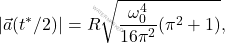 \begin{equation*} 	\vert\vec{a}(t^*/2)\vert=R\sqrt{\dfrac{\omega_0^4}{16\pi^2}(\pi^2+1)}, \end{equation*}