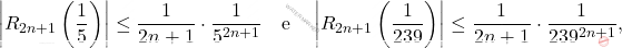 \[ \left| R_{2n+1} \left( \frac{1}{5} \right) \right| \leq \frac{1}{2n+1} \cdot \frac{1}{5^{2n+1}} \quad \text{e} \quad \left| R_{2n+1} \left( \frac{1}{239} \right) \right| \leq \frac{1}{2n+1} \cdot \frac{1}{239^{2n+1}}, \]