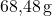 \text{68,48} \, \text{g}