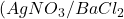 (AgNO_3/BaCl_2