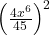 \left(\frac{4x^6}{45}\right)^2