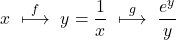 \begin{equation*} x \,\,\overset{f}{\longmapsto}\,\, y=\frac{1}{x} \,\,\overset{g}{\longmapsto}\,\, \frac{e^y}{y} \end{equation*}