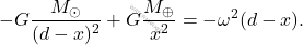 \begin{equation*} 	-G\dfrac{M_\odot}{(d-x)^2} + G \dfrac{M_\oplus}{x^2}= - \omega^2(d-x). \end{equation*}