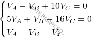 \[\begin{cases} V_A-V_B+10V_C=0\\ 5V_A+V_B-16V_C=0\\ V_A-V_B=V_x. \end{cases}\]