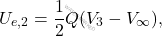 \begin{equation*} U_{e,2}=\dfrac{1}{2}Q(V_3-V_{\infty}), \end{equation*}