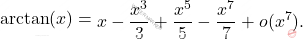 \[ \arctan(x) = \begin{aligned}   &x - \frac{x^3}{3} + \frac{x^5}{5} - \frac{x^7}{7}+o(x^7). \end{aligned} \]