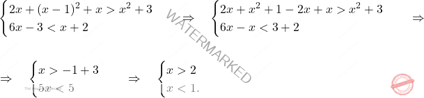 \[\begin{aligned}  	& \begin{cases} 		2x+(x-1)^2+x>x^2+3\\ 		6x-3<x+2 	\end{cases} \quad \Rightarrow \quad 	\begin{cases} 		2x+x^2+1-2x +x > x^2+3\\ 		6x-x < 3+2 	\end{cases} \quad \Rightarrow \quad \\\\ 	& \Rightarrow \quad \begin{cases} 			x > -1+3\\ 	5x < 5 	\end{cases} \quad \Rightarrow \quad  	\begin{cases} 			x > 2\\ x < 1. 	\end{cases}  \end{aligned}\]