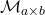 \mathcal{M}_{a\times b}