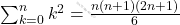 \sum_{k=0}^{n}k^2=\frac{n(n+1)(2n+1)}{6}