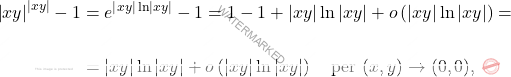 \[\begin{aligned} 	\left \vert xy \right \vert^{\left \vert xy \right \vert}-1&=e^{\left \vert xy \right \vert\ln \left \vert xy \right \vert}-1=1-1+\left \vert xy \right \vert\ln \left \vert xy \right \vert+o\left(\left \vert xy \right \vert\ln \left \vert xy \right \vert\right)=\\\\ 	&=\left \vert xy \right \vert\ln \left \vert xy \right \vert+o\left(\left \vert xy \right \vert\ln \left \vert xy \right \vert\right)\quad \text{per}\,\,(x,y)\rightarrow (0,0), 	\end{aligned}\]