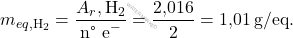 \[ m_{eq,\text{H}_2} = \frac{A_r,\text{H}_2}{\text{n° e}^-} = \frac{\text{2,016}}{2} = \text{1,01} \, \text{g/eq}. \]