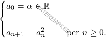 \begin{equation*} 	\begin{cases} 		a_0=\alpha\in\mathbb{R}\\\\ 		a_{n+1}=a_n^2\qquad\text{ per }n\geq 0. 	\end{cases} \end{equation*}