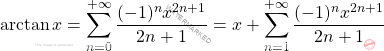 \begin{equation*} \arctan x =\sum_{n=0}^{+\infty}\dfrac{(-1)^nx^{2n+1}}{2n+1}=x+\sum_{n=1}^{+\infty}\dfrac{(-1)^nx^{2n+1}}{2n+1} \end{equation*}