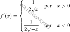 \[f^{\prime}(x)= \begin{cases} - \dfrac{1}{2\sqrt{x}} \quad \mbox{per} \quad x>0\\\\ \dfrac{1}{2\sqrt{-x}} \quad \mbox{per} \quad x<0 \end{cases}\]