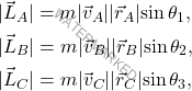\[\begin{aligned} 	&|\vec{L}_A|=m|\vec{v}_A||\vec{r}_A|\text{sin}\,\theta_1,\\ 	&|\vec{L}_B|=m|\vec{v}_B||\vec{r}_B|\text{sin}\,\theta_2,\\ 	&|\vec{L}_C|=m|\vec{v}_C||\vec{r}_C|\text{sin}\,\theta_3, \end{aligned}\]