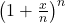 \left (1 + \frac{x}{n} \right )^n