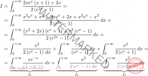 \[\begin{aligned} 	I&=\int_{0}^{+\infty}\dfrac{2xe^x\left(x+1\right)+2x}{2\left(e^{2x}-1\right)}= 	\\ 	&= 	\int_{0}^{+\infty}\dfrac{x^2e^x+x^2+2xe^x+2x+x^2e^x-x^2}{2\left(e^{2x}-1\right)}\,dx=\\ 	&=\int_{0}^{+\infty}\dfrac{\left(x^2+2x\right)\left(e^x+1\right)+x^2\left(e^{x}-1\right)}{2\left(e^{2x}-1\right)}\,dx=\\ 	&=\int_{0}^{+\infty}\dfrac{x^2}{2\left(e^x-1\right)\,dx}+\int_{0}^{+\infty}\dfrac{x}{\left(e^x-1\right)}\,dx+\int_{0}^{+\infty}\dfrac{x^2}{2\left(e^x+1\right)}\,dx=\\ 	&=\underbrace{\int_{0}^{+\infty}\dfrac{xe^{-x}}{\left(1-e^{-x}\right)}\,dx}_{I_1}+\underbrace{\int_{0}^{+\infty}\dfrac{x^2}{2\left(e^x-1\right)\,dx}}_{I_2}+\underbrace{\int_{0}^{+\infty}\dfrac{x^2}{2\left(e^x+1\right)}\,dx}_{I_3}. \end{aligned}\]