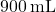 900 \, \text{mL}