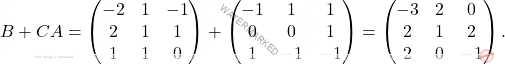 \[B+CA = \begin{pmatrix} -2&1&-1\\ 2&1&1\\ 1&1&0 \end{pmatrix} + \begin{pmatrix} -1 & 1 & 1 \\ 0 & 0 & 1 \\ 1 & -1 & -1 \end{pmatrix} = \begin{pmatrix} -3 & 2 & 0 \\ 2 & 1 & 2\\ 2 & 0 & -1 \end{pmatrix}.\]