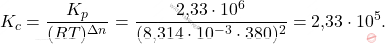 \[ K_c = \frac{K_p}{(RT)^{\Delta n}} = \frac{\text{2,33} \cdot 10^6}{(\text{8,314} \cdot 10^{-3} \cdot 380)^2} = \text{2,33} \cdot 10^5. \]
