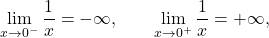 \begin{equation*} \lim_{x \to 0^-} \frac{1}{x} = -\infty, \qquad \lim_{x \to 0^+} \frac{1}{x} = +\infty, \end{equation*}