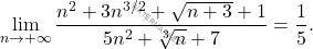 \[\lim_{n \to +\infty} \dfrac{n^2 + 3n^{3/2} + \sqrt{n + 3} + 1}{5n^2 + \sqrt[3]{n} + 7}=\dfrac{1}{5}.\]