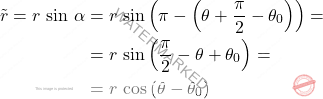 \[\begin{aligned} \tilde{r}=r\,\sin\,\alpha&=r\,\sin\left(\pi-\left(\theta+\dfrac{\pi}{2}-\theta_0\right)\right)=\\ &=r\,\sin\left(\dfrac{\pi}{2}-\theta+\theta_0\right)=\\ &=r\,\cos\left(\theta-\theta_0\right) \end{aligned}\]