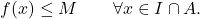 \begin{equation*} f(x) \leq M \qquad \forall x \in I \cap A. \end{equation*}