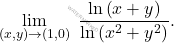 \begin{equation*} 			\lim_{(x,y)\to (1,0)} \;\dfrac{\ln\left(x+y\right)}{\ln\left(x^2+y^2\right)}.	 			\end{equation*}