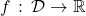 f\,:\,\mathcal D\to \mathbb{R}