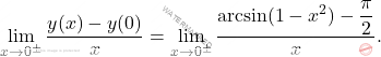 \[\lim_{x\rightarrow 0^{\pm}}\frac{y(x)-y(0)}{x}= \lim_{x\rightarrow 	0^{\pm}}\frac{\displaystyle\arcsin(1-x^2)-\frac{\pi}{2}}{x}.\]