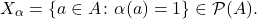 \begin{equation*} X_\alpha= \{a \in A \colon \alpha(a)=1\} \in \mathcal{P}(A). \end{equation*}