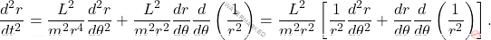 \begin{equation*} \dfrac{d^2r}{dt^2}=\dfrac{L^2}{m^2r^4}\dfrac{d^2r}{d\theta^2}+\frac{L^2}{m^2r^2}\dfrac{dr}{d\theta}\dfrac{d}{d\theta}\left(\dfrac{1}{r^2}\right)=\frac{L^2}{m^2r^2}\left[\dfrac{1}{r^2}\dfrac{d^2r}{d\theta^2}+\dfrac{dr}{d\theta}\dfrac{d}{d\theta}\left(\dfrac{1}{r^2}\right)\right]. \end{equation*}