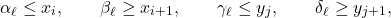 \begin{equation*} \alpha_\ell \leq x_i, \qquad \beta_\ell \geq x_{i+1}, \qquad \gamma_\ell \leq y_j, \qquad \delta_\ell \geq y_{j+1}, \end{equation*}