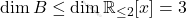\operatorname{dim}B \leq \operatorname{dim} \mathbb{R}_{\leq 2}[x]=3