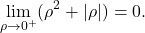 \[\lim_{\rho \rightarrow 0^+}(\rho^2+\left \vert  \rho\right \vert )=0.\]