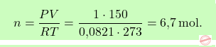 \[\boxcolorato{chimica}{n = \frac{PV}{RT} = \frac{1 \cdot 150}{\text{0,0821} \cdot 273} = \text{6,7} \, \text{mol}.}\]