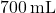 700 \, \text{mL}
