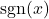 \operatorname{sgn}(x)