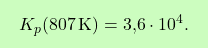 \[\boxcolorato{chimica}{K_p(807 \, \text{K}) = \text{3,6} \cdot 10^4. }\]