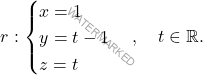 \[r: \begin{cases} x = 1 \\ y = t - 1 \\ z = t \end{cases}, \quad t \in \mathbb{R}.\]