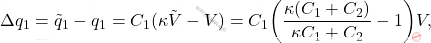 \begin{equation*} \Delta q_1=\tilde{q}_1-q_1=C_1(\kappa \tilde{V}-V)=C_1\bigg({\kappa (C_1+C_2)\over \kappa C_1+C_2}-1\bigg)V, \end{equation*}