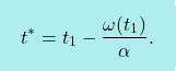 \[\boxcolorato{fisica}{	 t^*=t_1 -\dfrac{\omega(t_1)}{\alpha}. 						\nonumber}\]