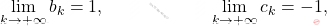 \begin{equation*} 		\lim_{k  \rightarrow + \infty } b_k=1,\qquad\qquad\qquad \lim_{k  \rightarrow + \infty } c_k=-1, 	\end{equation*}