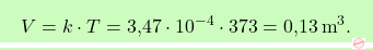 \[\boxcolorato{chimica}{ V = k \cdot T = \text{3,47} \cdot 10^{-4} \cdot 373 = \text{0,13} \, \text{m}^3.}\]